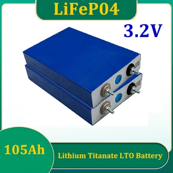 Новая Литий-железо-фосфатная Аккумуляторная батарея LiFePO4 3,2 V 105AH DIY12V 24V Подходит для Солнечных систем Гольф-карт и лодок